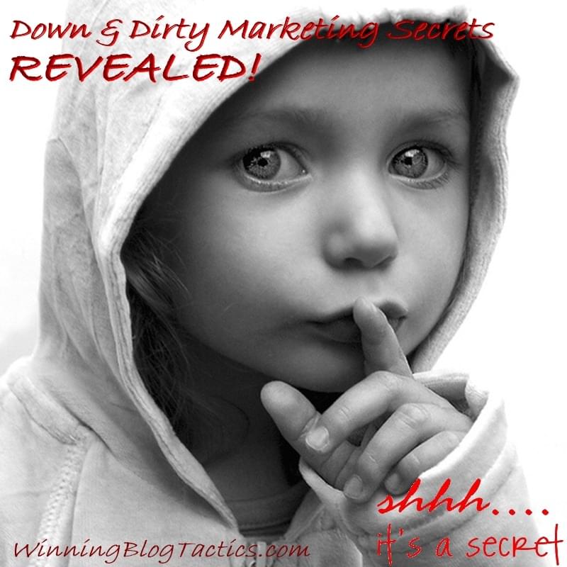 Down and Dirty Marketing Secrets Revealed